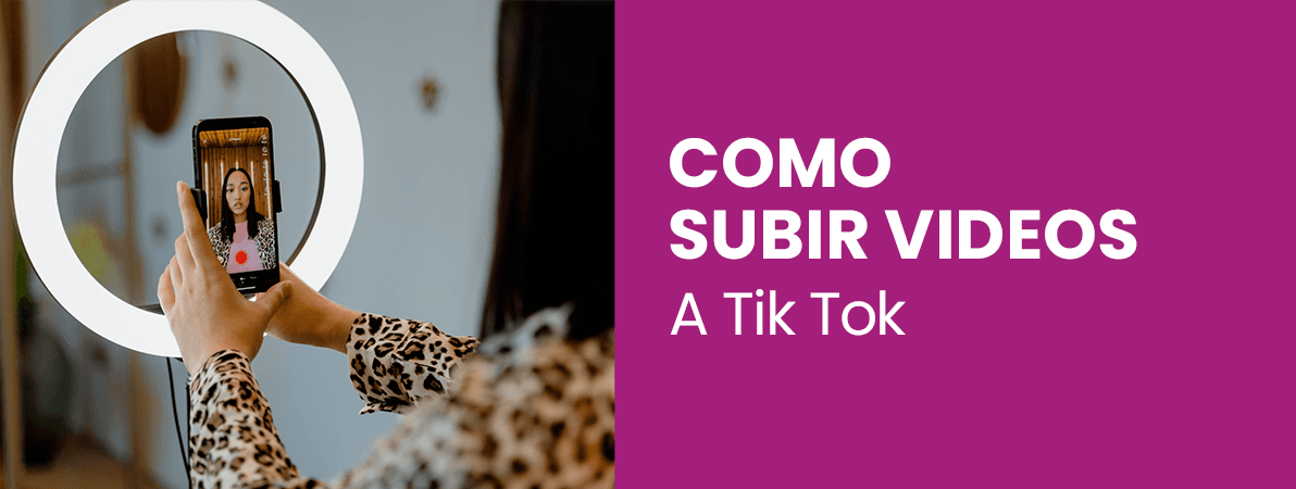 Cómo subir videos a Tik Tok