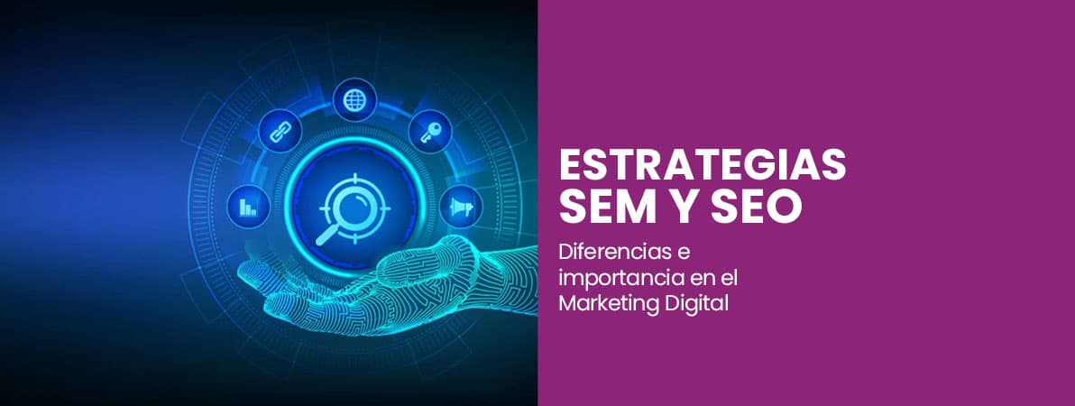 Diferencias e importancias del SEO y SEM en el Marketing digital