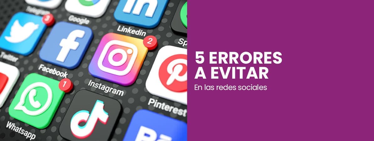 5 errores graves que debes evitar en las redes sociales
