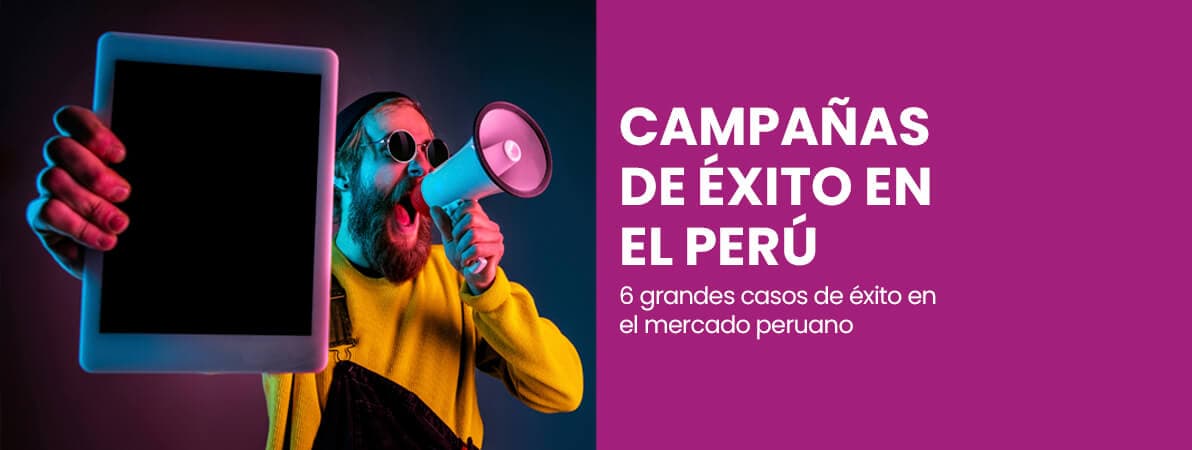 6 campañas publicitarias de éxito en Perú